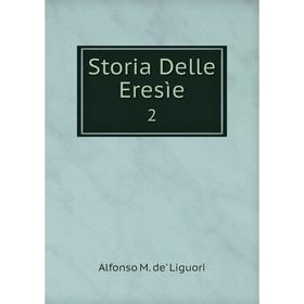 

Книга Storia Delle Eresìe2. Alfonso M. de' Liguori