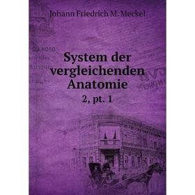 

Книга System der vergleichenden Anatomie2, pt. 1. Johann Friedrich M. Meckel