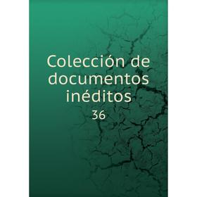 

Книга Colección de documentos inéditos36