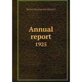 

Книга Annual report. 1925. Boston Psychopathic Hospital