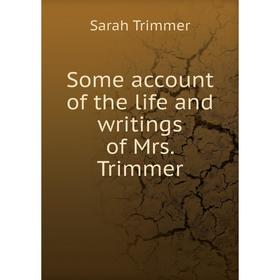 

Книга Some account of the life and writings of Mrs. Trimmer. Sarah Trimmer
