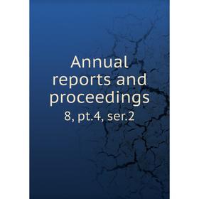 

Книга Annual reports and proceedings8, pt. 4, ser. 2