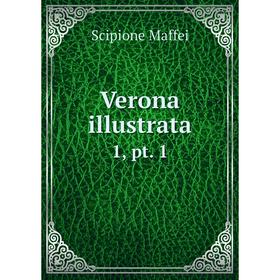 

Книга Verona illustrata1, pt. 1. Scipione Maffei