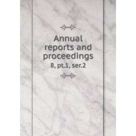 

Книга Annual reports and proceedings8, pt. 1, ser. 2