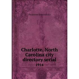 

Книга Charlotte, North Carolina city directory serial1 914. Piedmont Directory Co