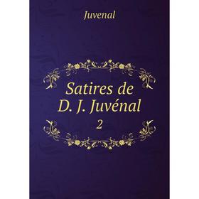 

Книга Satires de D. J. Juvénal2. Juvenal