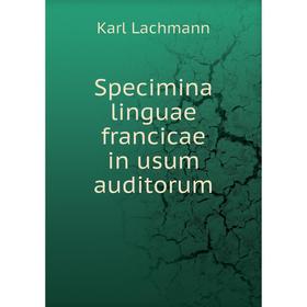 

Книга Specimina linguae francicae in usum auditorum. Karl Lachmann