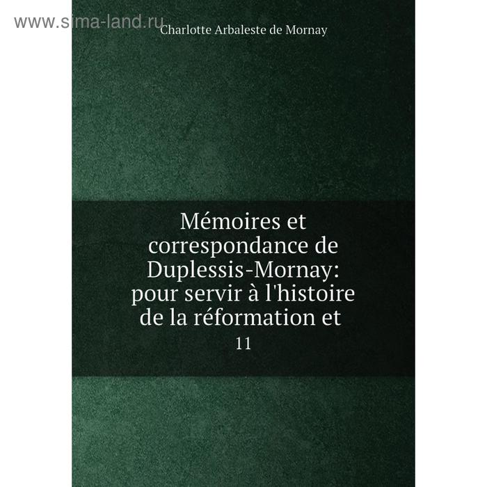 фото Книга mémoires et correspondance de duplessis-mornay: pour servir à l'histoire de la réformation et 11 nobel press