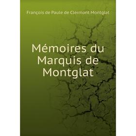 

Книга Mémoires du Marquis de Montglat