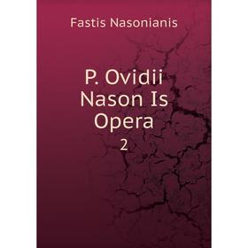

Книга P Ovidii Nason Is Opera2