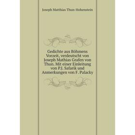 

Книга Gedichte aus Böhmens Vorzeit, verdeutscht von Joseph Mathias Grafen von Thun