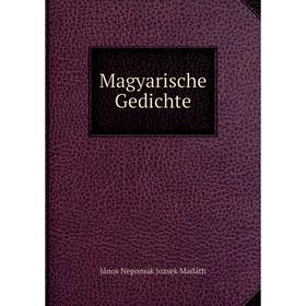 

Книга Magyarische Gedichte