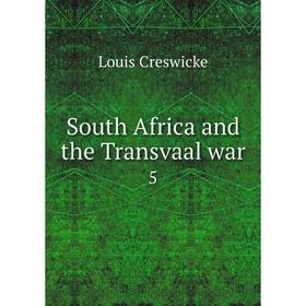 

Книга South Africa and the Transvaal war5. Louis Creswicke