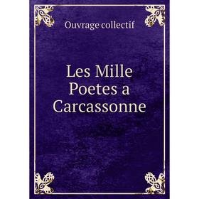

Книга Les Mille Poetes a Carcassonne