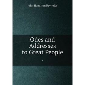 

Книга Odes and Addresses to Great People