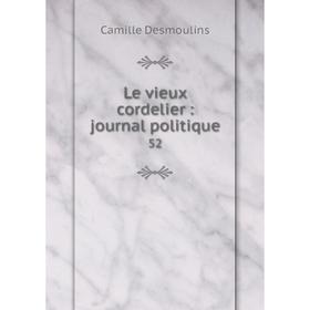 

Книга Le vieux cordelier: journal politique 52