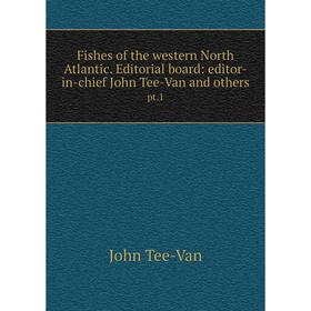 

Книга Fishes of the western North Atlantic. Editorial board: editor-in-chief John Tee-Van and otherspt. 1. John Tee-Van