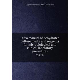 

Книга Difco manual of dehydrated culture media and reagents for microbiological and clinical laboratory procedures 9th ed