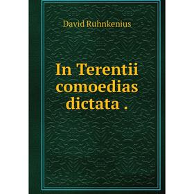 

Книга In Terentii comoedias dictata. David Ruhnkenius