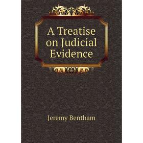 

Книга A Treatise on Judicial Evidence. Jeremy Bentham