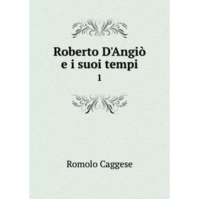 

Книга Roberto D'Angiò e i suoi tempi1. Romolo Caggese