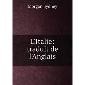 

Книга L'Italie: traduit de l'Anglais