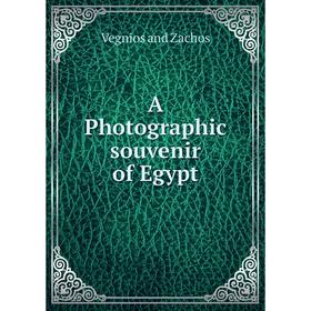 

Книга A Photographic souvenir of Egypt. Vegnios and Zachos