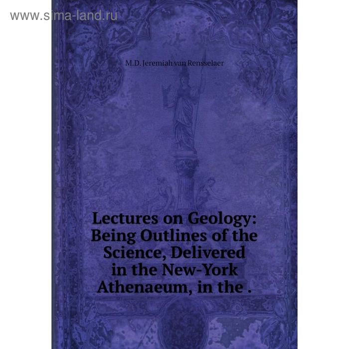 фото Книга lectures on geology: being outlines of the science, delivered in the new-york athenaeum, in the nobel press