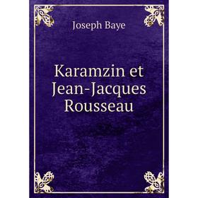 

Книга Karamzin et Jean-Jacques Rousseau