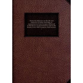 

Книга Memoria l addresses on the life and character of Julian Hartridge, (a representative from Georgia), delivered in the House of representatives