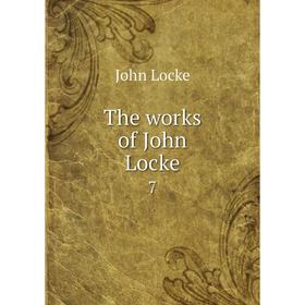 

Книга The works of John Locke 7. John Locke