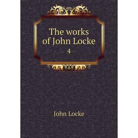 

Книга The works of John Locke4. John Locke