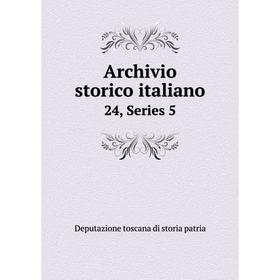 

Книга Archivio storico italiano24, Series 5. Deputazione toscana di storia patria