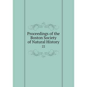 

Книга Proceedings of the Boston Society of Natural History 22