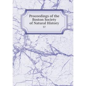 

Книга Proceedings of the Boston Society of Natural History 37