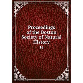 

Книга Proceedings of the Boston Society of Natural History 14