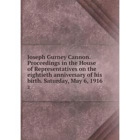 

Книга Joseph Gurney Cannon. Proceedings in the House of Representatives on the eightieth anniversary of his birth. Saturday, May 6, 19162