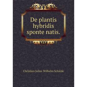 

Книга De plantis hybridis sponte natis. Christian Julius Wilhelm Schiede