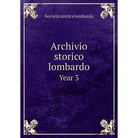 

Книга Archivio storico lombardo Year 3. Società storica lombarda