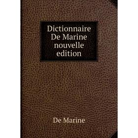 

Книга Dictionnaire De Marine nouvelle edition. De Marine