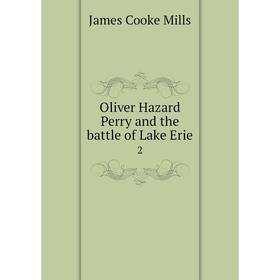 

Книга Oliver Hazard Perry and the battle of Lake Erie 2