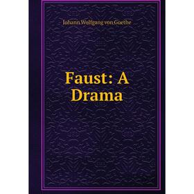 

Книга Faust: A Drama. И. В. Гёте