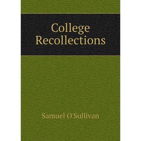 

Книга College Recollections. Samuel O'Sullivan