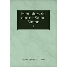 

Книга Mémoires du duc de Saint-Simon 7