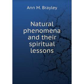 

Книга Natural phenomena and their spiritual lessons