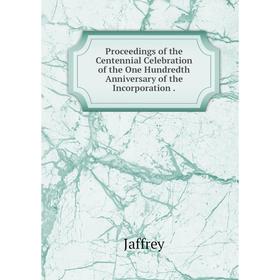 

Книга Proceedings of the Centennial Celebration of the One Hundredth Anniversary of the Incorporation. Jaffrey