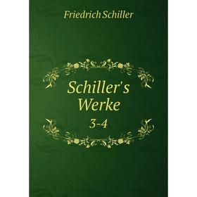 

Книга Schiller's Werke 3-4. Schiller Friedrich