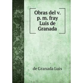 

Книга Obras del v p m fray Luis de Granada