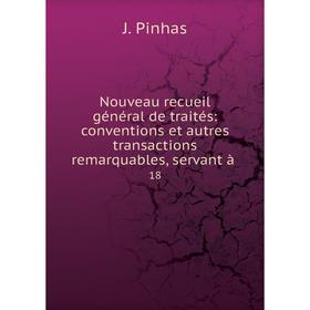

Книга Nouveau recueil général de traités: conventions et autres transactions remarquables, servant à18