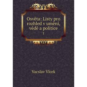 

Книга Osvěta: Listy pro rozhled v umění, vědě a politice 1